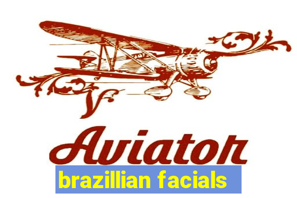 brazillian facials